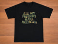 "All My Friends Hate Multicam" 250gsm Heavyweight T-Shirt – SIZE M